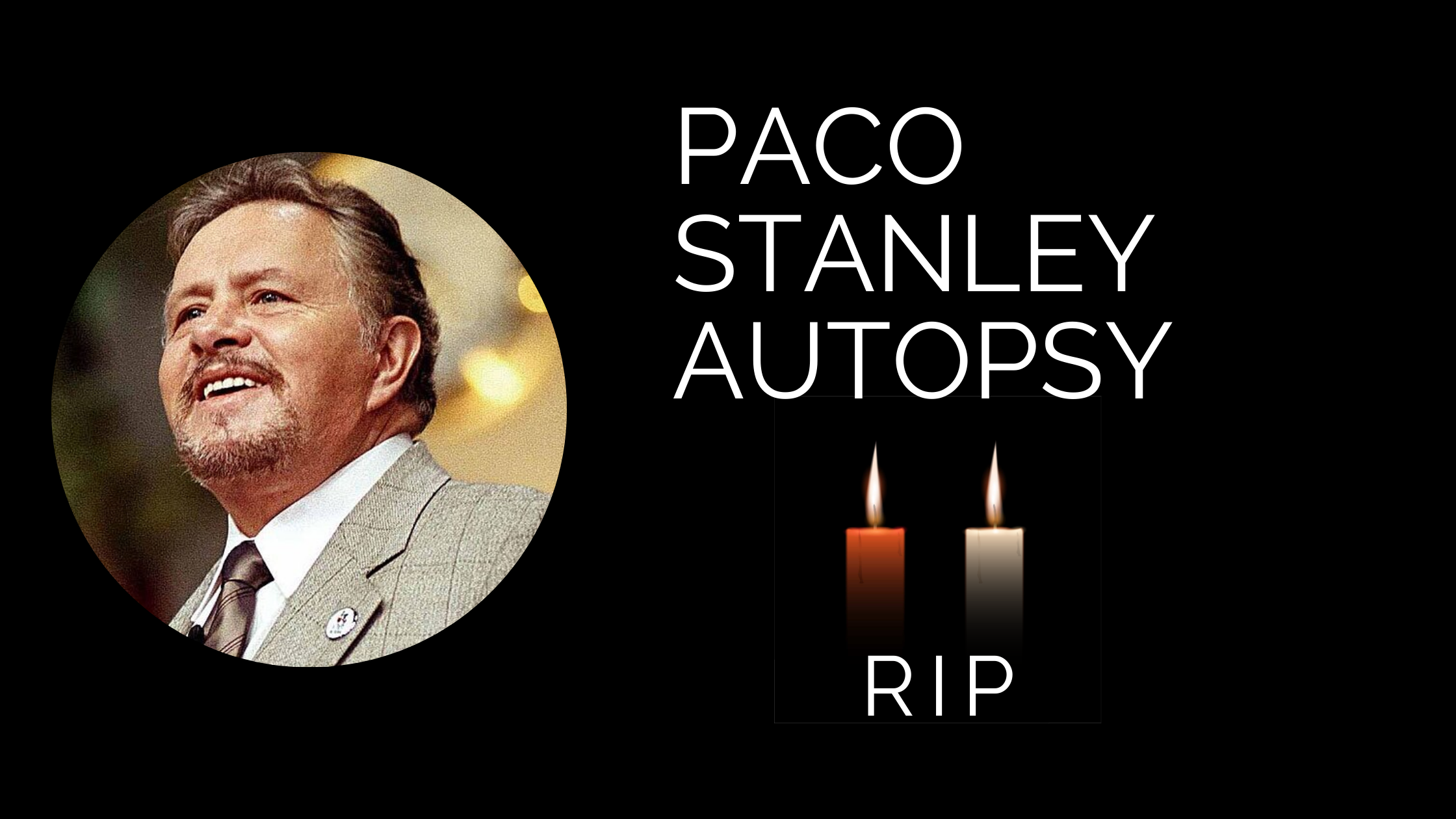 Paco Stanley Autopsy