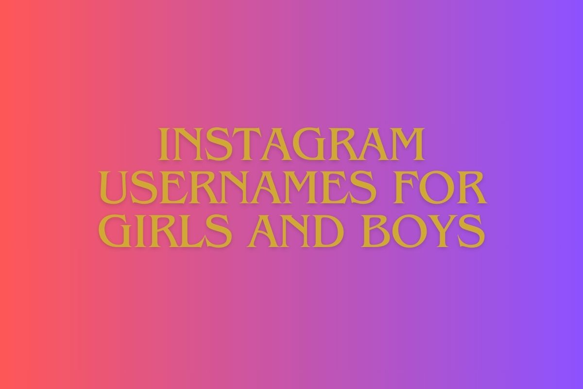 Instagram Usernames for Girls and Boys